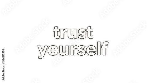 Empowering words of self-confidence presented in minimalist typography on a clean white background conveying a vital message for personal growth and