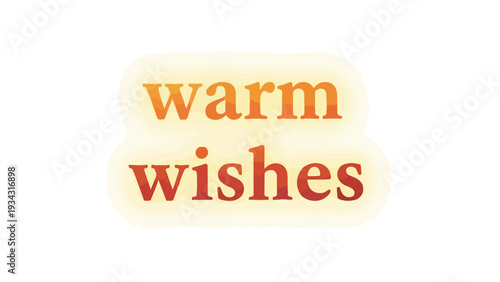 A heartfelt message of warmth and positive intentions on a radiant glowing background