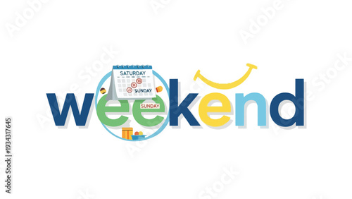 Vibrant typographic illustration of 'weekend' with a calendar marking saturday and sunday, and prominent smiley, signifying happiness and
