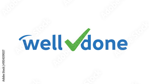 A clear graphic displaying the phrase 'well done' in blue text, with an integrated green checkmark signifying pure achievement, success, and