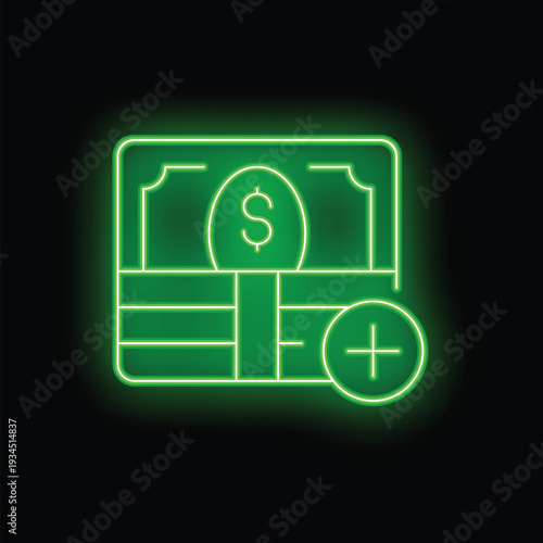 Neon green dollar banknote stack with plus sign showing increasing funds concept