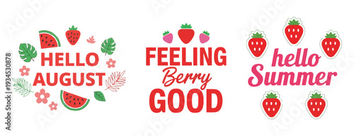 Collection of summer-themed vector graphics with text like "Hello August", "Feeling Berry Good", and "Hello Summer" with fruit and floral elements.