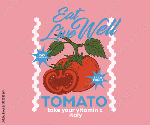 Tomatoes from Italy: Eat Well, Live Well, take your vitamin C. Vegetable artwork for T-shirt prints, posters, stickers, and other uses.