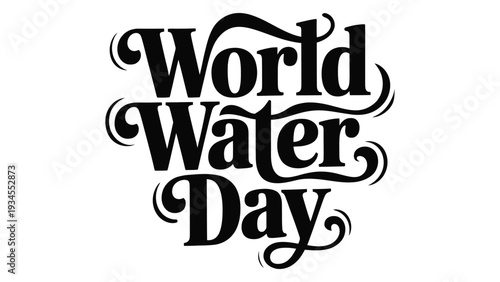 World Water Day elegant decorative typography design in black for global environmental awareness campaign poster concept