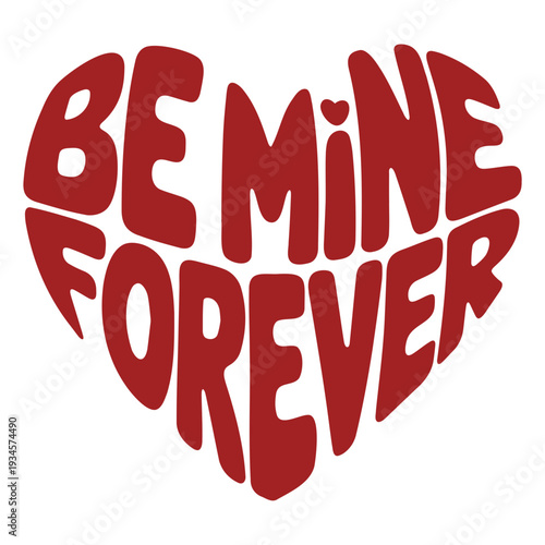A red heart-shaped Valentine's Day icon with the words 'Be Mine Forever' in bold, playful lettering.