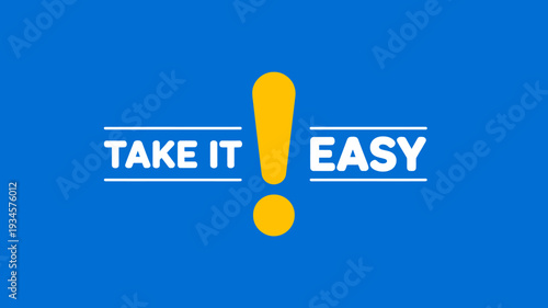Take it easy motivational phrase with exclamation mark on blue background