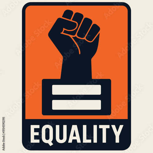 Graphic design of a raised fist above an equal sign on an orange and black background with the word EQUALITY.