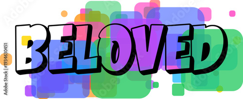 The affectionate word BELOVED is displayed prominently using colorful overlapping transparent shapes on a clear white backdrop