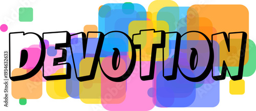 The word DEVOTION is boldly presented with striking colorful letters atop transparent, overlapping geometric shapes