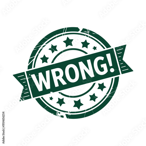 Distressed green circular stamp emphatically declares the word wrong against a clean white background.