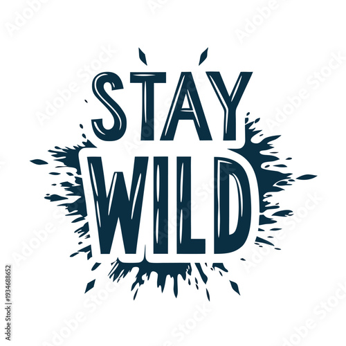 Stay Wild text boldly anchors above navy ink splash, inspiring adventure and freedom