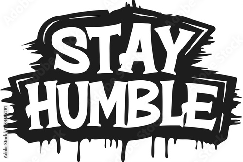 Stay Humble displayed boldly in white, graffitistyle lettering against a black grunge background