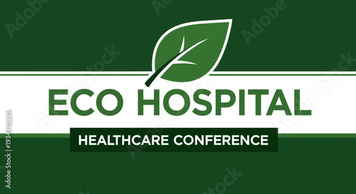Eco Hospital Healthcare Conference: A Green Initiative for Modern Medical Facilities