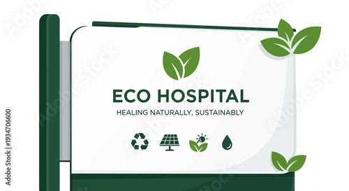 Eco-Friendly Hospital Sign Illustrating Sustainable Healthcare And Green Initiatives Design