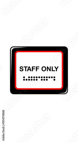 Exclusive Staff Zone Designation: A Sign Signaling Restricted Entry And Braille Accessibility