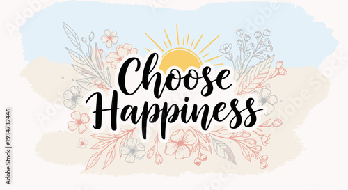 "Choose Happiness" Motivational Text with Bright Sun and Delicate Floral Background, Promoting Positivity and Joy