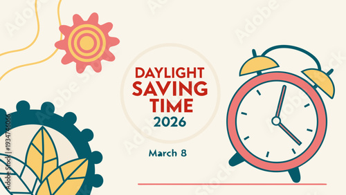A vibrant illustration announces the date march 8th 2026 and the start of daylight saving time with a retro alarm clock and floral elements high-quality