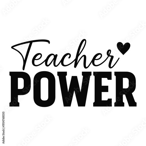 Teacher Power - Black and White Typography with Heart Accent Typography Design