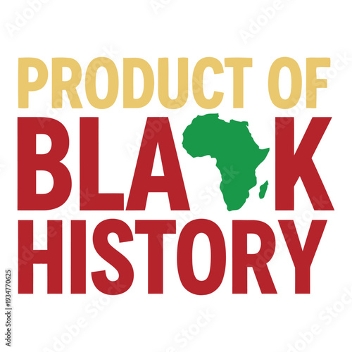 Product of Black History Vector Graphic - African Continent Silhouette Celebration Typography Design