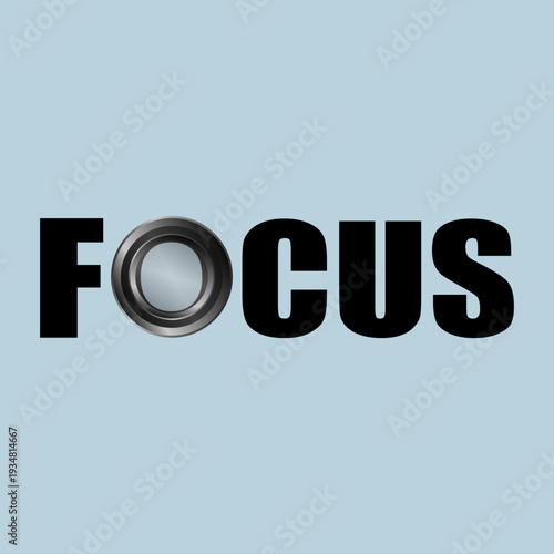 Creative vector typography design featuring the word “FOCUS” with a realistic camera lens replacing the letter O, isolated on a light background. Concept of photography, vision, and concentration.