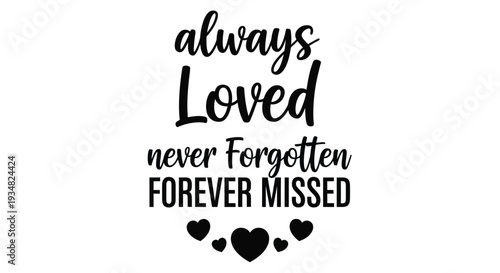 Calligraphic text reading always loved never forgotten a silhouette