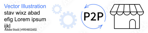 Peer-to-peer payment, e-commerce, decentralized platforms, technology systems, online shopping management, innovation. Circular arrows with P2P, gears and a store icon. Peer-to-peer payment