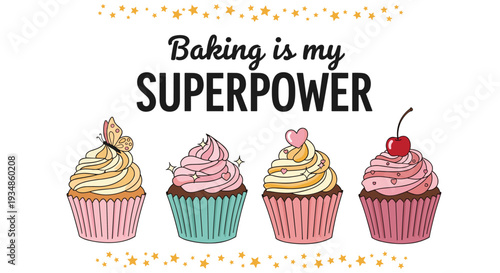 Baking is my superpower inspirational quote with four delicious cupcakes decorated with a butterfly, heart, and cherry.
