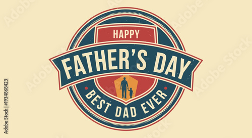 Happy Fathers Day Badge Best Dad Ever.