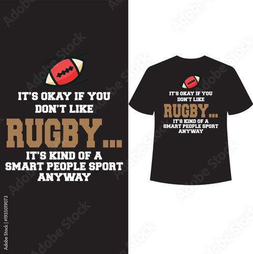 it's okay if you don't like rugby it's kind of a smart people sport anyway t shirt design