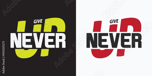 Modern Typography Never Give Up Motivational T-Shirt Design