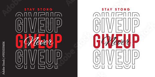 Modern Typography Never Give Up Motivational T-Shirt Design