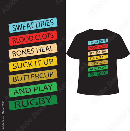sweat dries blood clots bones heal suck it up buttercup and play rugby t shirt design