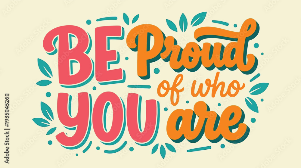 Obraz premium Colorful Be Proud Of Who You Are Hand Lettering Quote