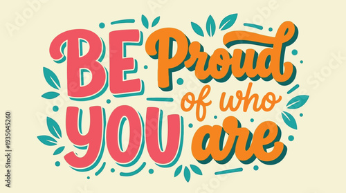 Colorful Be Proud Of Who You Are Hand Lettering Quote