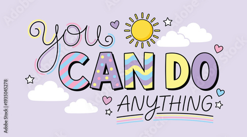 Vibrant You Can Do Anything Hand Lettered Quote with Cartoon Doodles