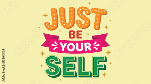 Just Be Yourself colorful positive message in playful typography on yellow background