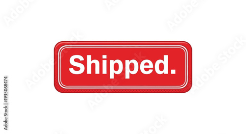 A vibrant red rectangular sign displays the word shipped in bold white lettering a simple delivery status silhouette high quality professional