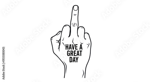 Middle Finger Gesture with "Have a Great Day" Text - Offensive and Sarcastic