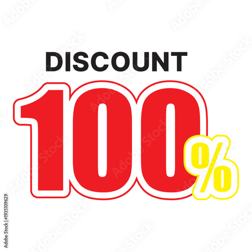 Black discount text above large red 100 with yellow percentage sign 100 percent sale