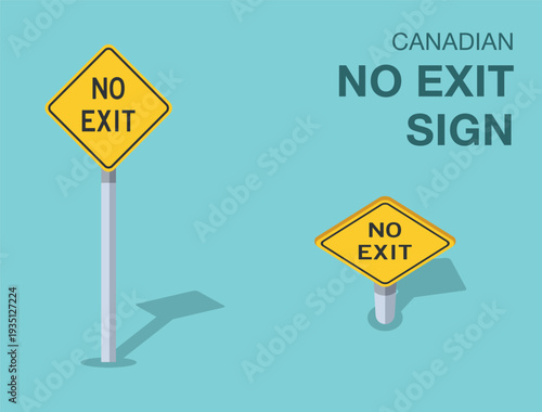 Traffic regulation rules. Isolated canadian "no exit" warning road sign. Front and top view. Flat vector illustration template.