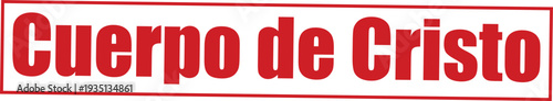 Ilustración gráfica vectorial en rojo audaz de la frase religiosa española Cuerpo de Cristo.