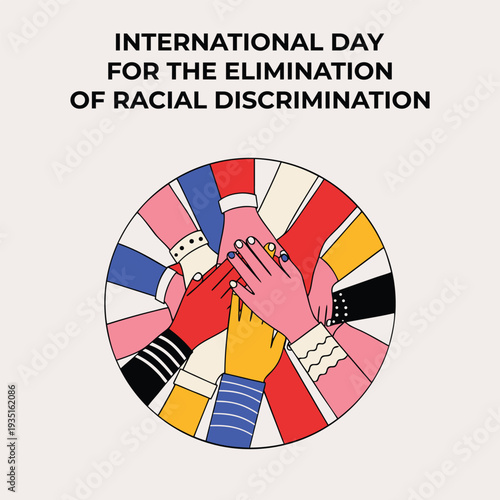 Teamwork hands in circle diverse international day for elimination of racial discrimination concept illustration colorful