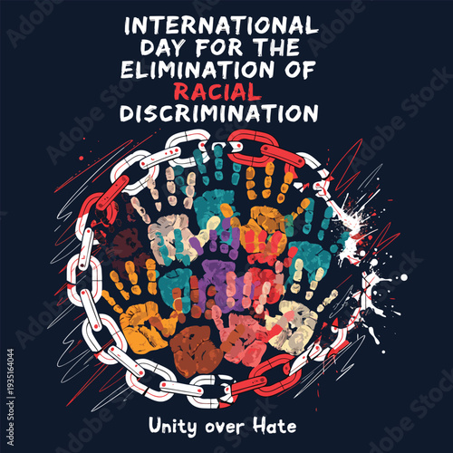 International day for elimination of racial discrimination poster with handprints and broken chains symbol for unity equality and justice now