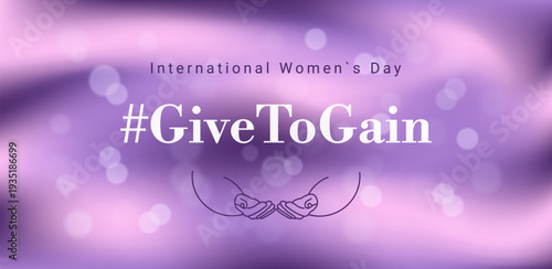 Give to Gain template with hands gesture. International Women's Day GivetoGain. Soft glow for IWD 2026 banner.