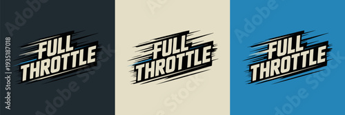 Dynamic vector illustration featuring the phrase full throttle in a bold, italicized font with speed lines, presented on three distinct solid colored backgrounds.