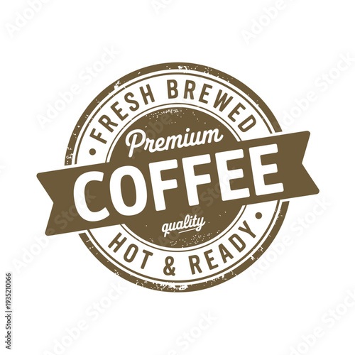 A vintage style circular badge proclaims fresh brewed premium coffee with ornate details