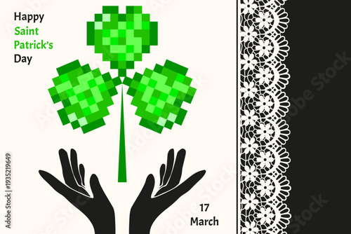 Retro Saint Patrick's Day poster. Vector illustration of modern pixel Geen Clover in black hands bold holiday message on the retro Lace background. EPS 10