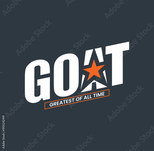 GOAT, Greatest of All Time, typography tee shirt design. Motivation and inspirational quote. Clothing,t shirt, apparel and other uses Vector print, typography, poster.