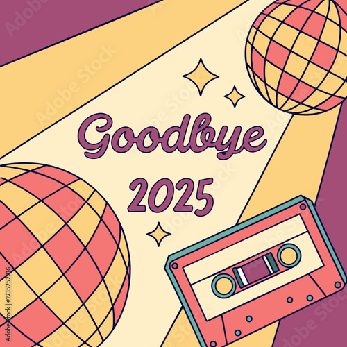 Goodbye 2025 text with disco balls and cassette.