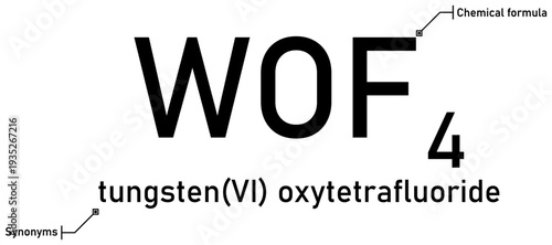 Tungsten (VI) oxytetrafluoride chemical formula with callout titles